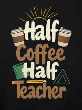 Half Coffee Half Teacher