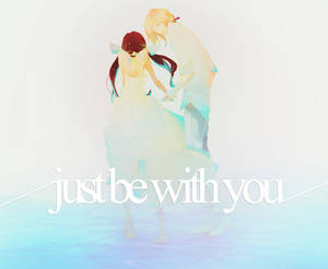 'Just Be With You'