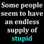 Stupidity...