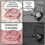 That feeling when monday is tomorrow...