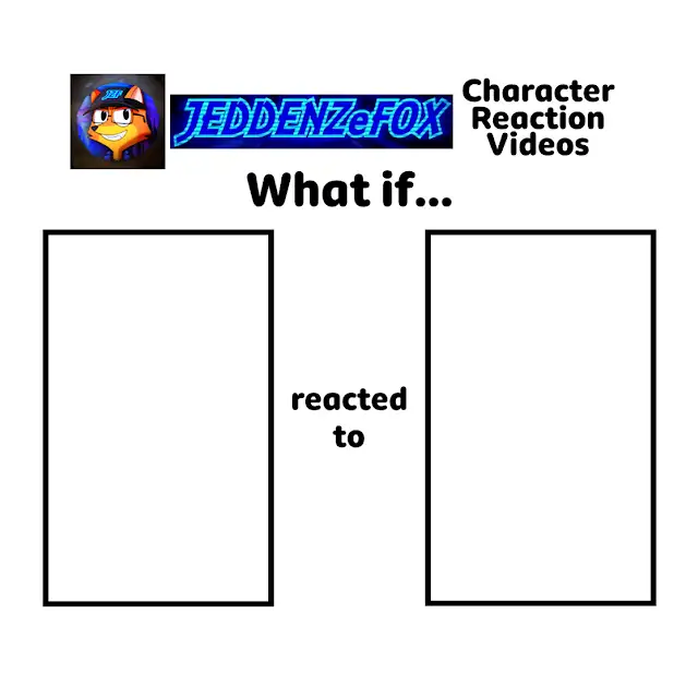 Reaction Template JeddenZeFox Reaction Video Meme Template by Boy89Art on DeviantArt