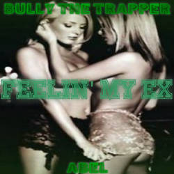 Bully - Feelin' My Ex (Feat. Abel) [Cover]