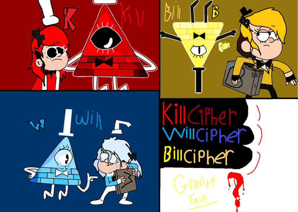 Kill Cipher Bill Cipher, Will Cipher, and Kill Cipher by Courage-Is-Contented on ...
