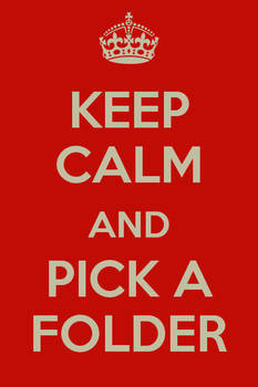 Keep Calm and Pick a Folder