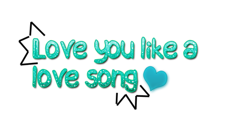 png text love you like a love song