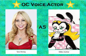 OC Voice Cast Tara Strong as Kikko