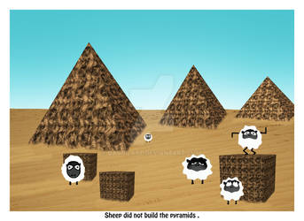 Sheep Did Not Build The Pyramids