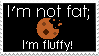 I'm Not Fat: I'm Fluffy by Excentus