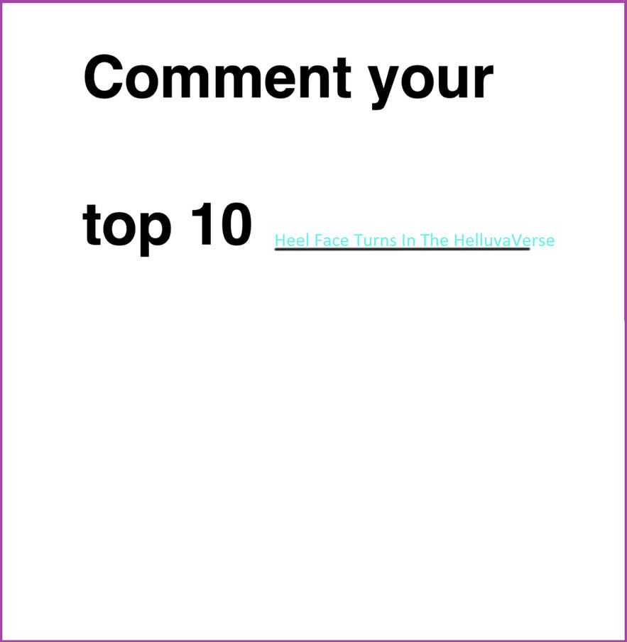 Top Ten HelluvaVerse Heel Face Turns by on DeviantArt