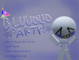 bluudud party!!!