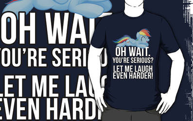 'Oh Wait.  You're Serious?' Tshirt