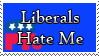 Liberals Hate Me Stamp