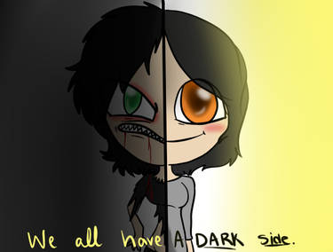 We ALL have a dark side.