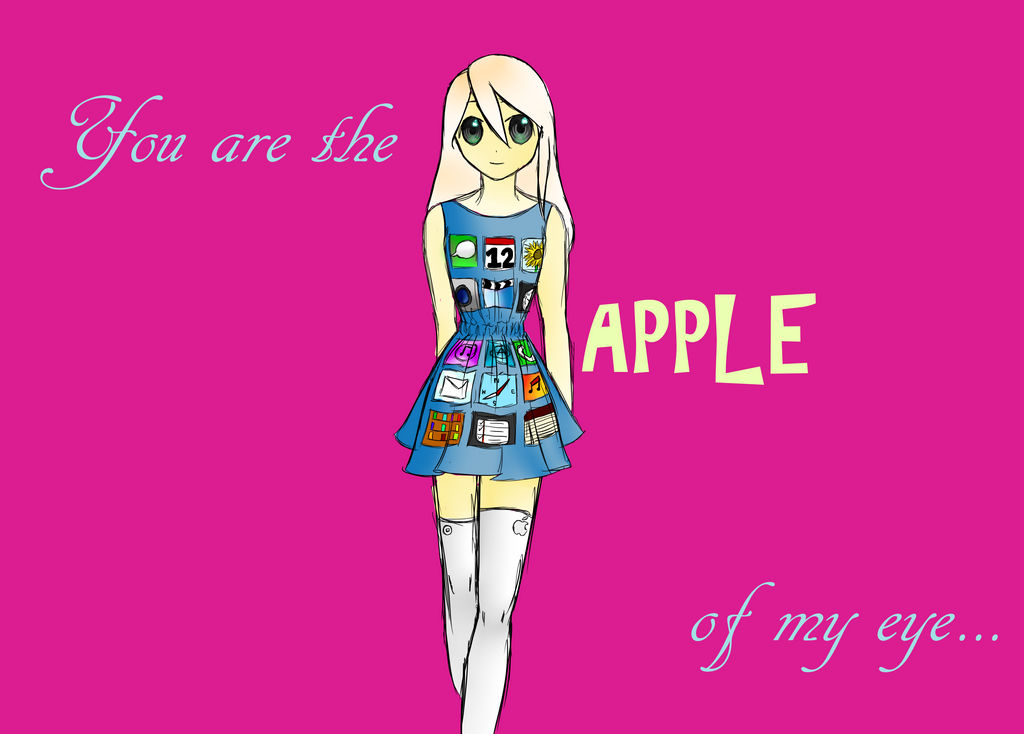 You are the apple of my eye...