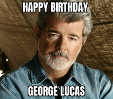 Happy Birthday George Lucas