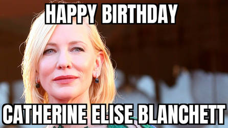 Happy Birthday Catherine Elise Blanchett
