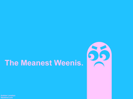 The Meanest Weenis