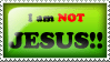 I am NOT Jesus Stamp by rejectedangel18