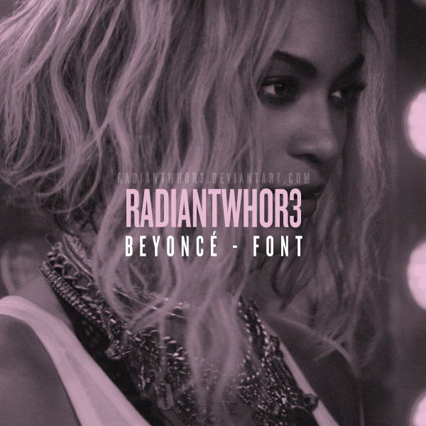 -BEYONCE FONT by RADIANTWH0R3 on DeviantArt