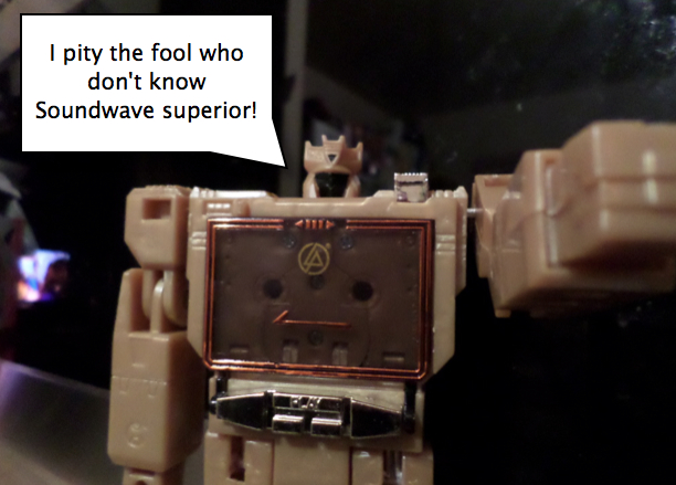 Soundwave Superior FOOL!