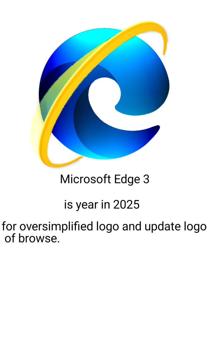 Microsoft Edge 3 (2025) by RehaanRashid on DeviantArt