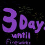 3Days until Fireworks