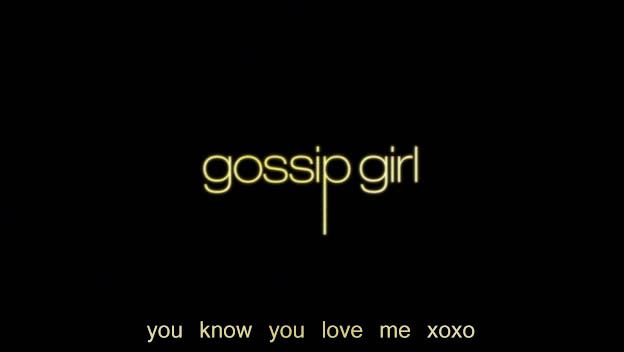 Gossip Girl - You Know You Love Me