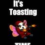 It's Toasting Time!