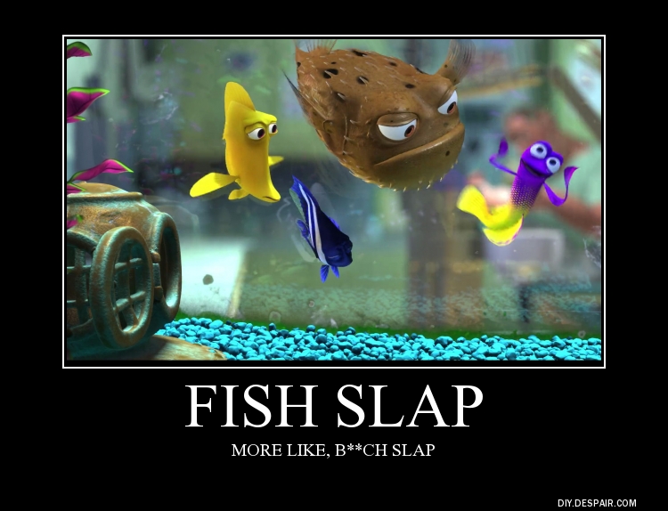 Motivational Poster #8 (Fish Slap)