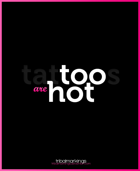 Tattoos are hot