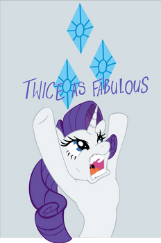 Rarity Wants everything to be twice as fabulous