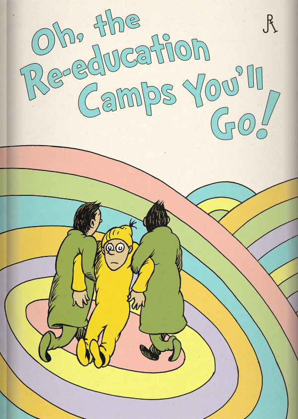 Oh, The Re-education Camps You'll Go!