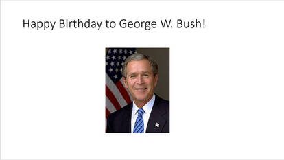 Happy Birthday to George W. Bush!