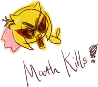 Math Kills Math Kills--- by Ade-Queen on DeviantArt