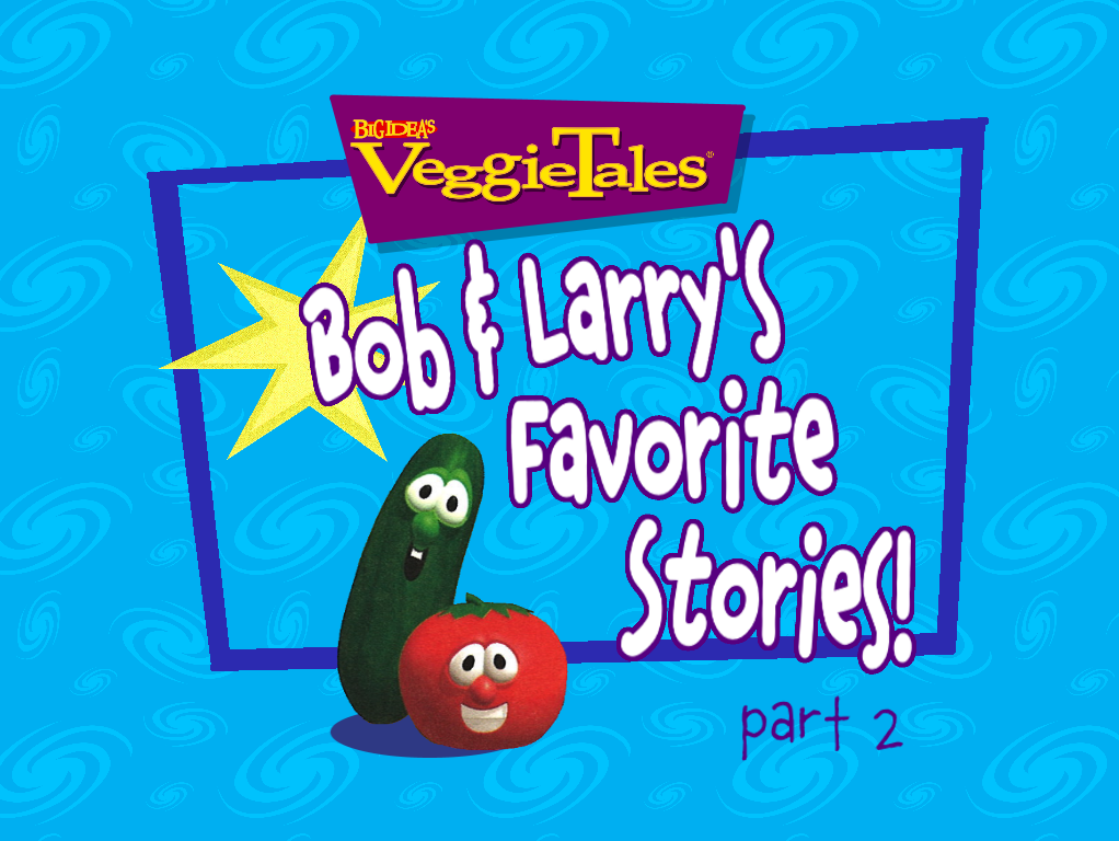 Larry Favorite Design Bob and Larry's Favorite Stories Part 2 Remake by IanandArt-Back-Up-3 ...