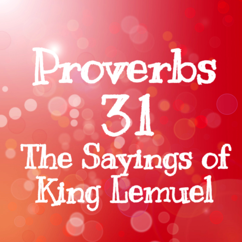 Proverbs 31 The Sayings of King Lemuel