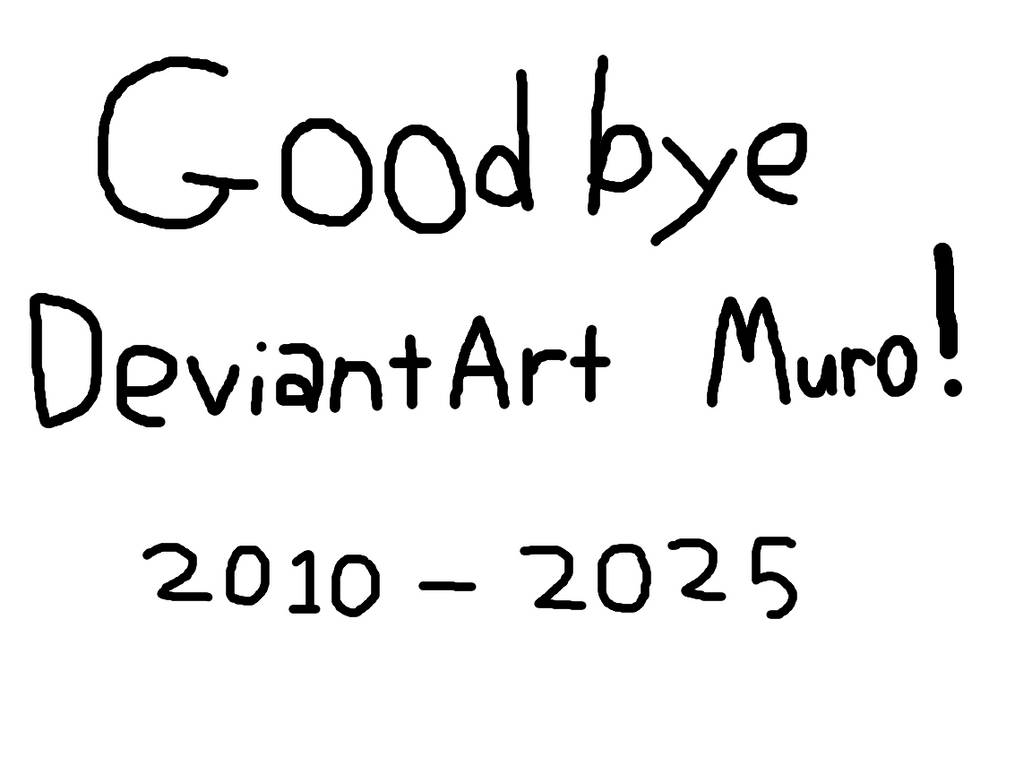 Goodbye Deviantart Goodbye DeviantArt Muro! (2010-2025) by the-acorn-bunch on DeviantArt