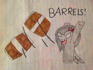 BARRELS!!!