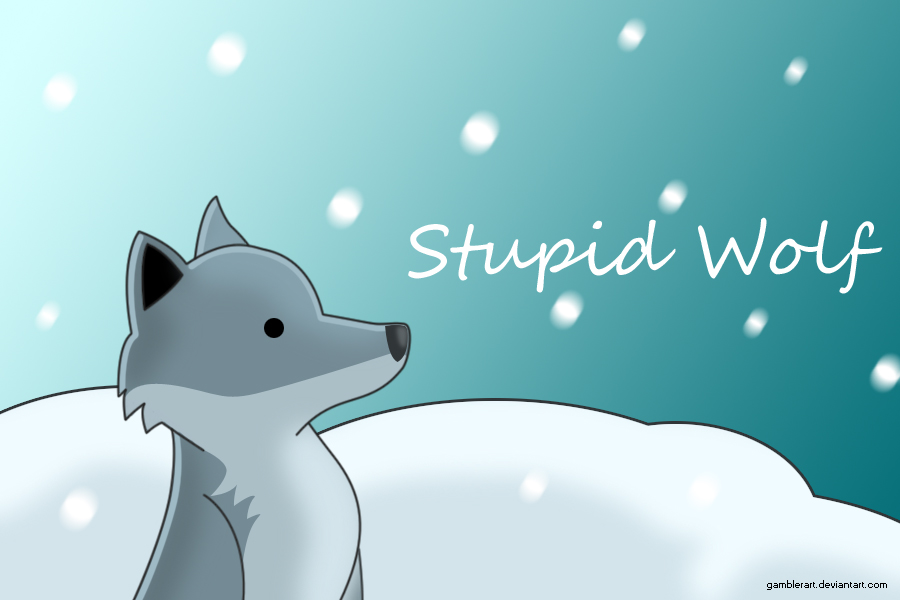 Stupid Wolf by GamblerArt on DeviantArt