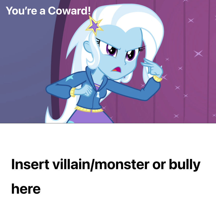 Trixie Lulamoon calls who a coward