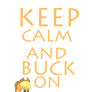 Keep Calm And Buck On