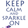 Keep Calm And Sparkle On