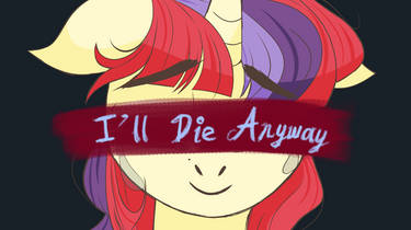 I'll Die Anyway - Animatic thumbnail