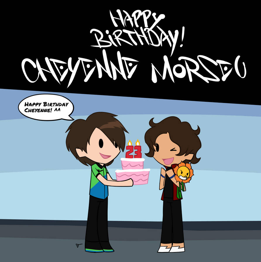 Happy Birthday, Cheyenne! by GianlucaRugerGR on DeviantArt