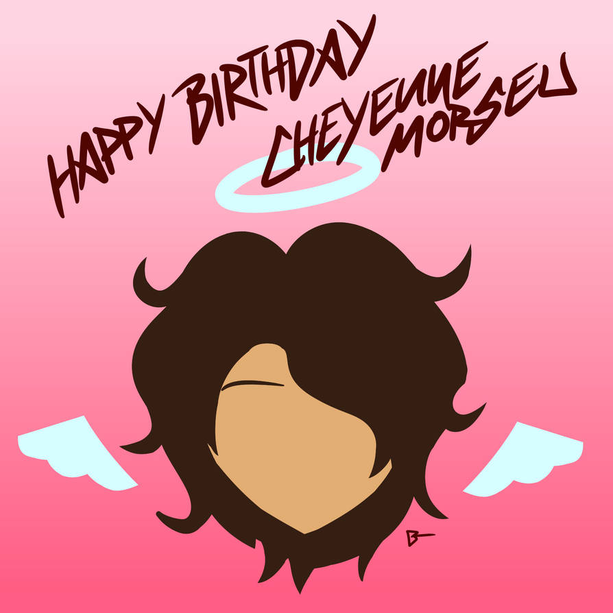 Happy Birthday, Cheyenne! by GianlucaRugerGR on DeviantArt
