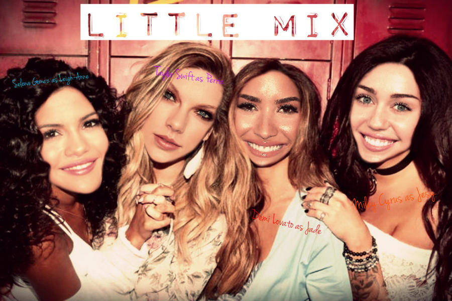 Taylor Miley Selena And Demi Little Mix Edit By Parislatts01 On Deviantart Taylor Miley Selena And Demi Little Mix Edit By Parislatts01 On Deviantart