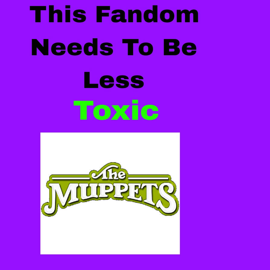 The Muppet fandom needs to be less toxic! by AlecBorden1014 on DeviantArt