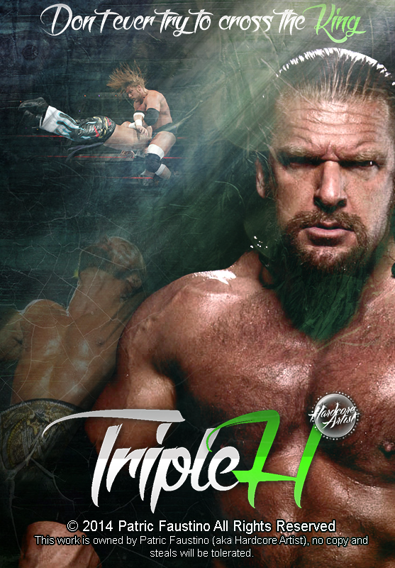 Triple H Poster - Don't ever try to cross the King