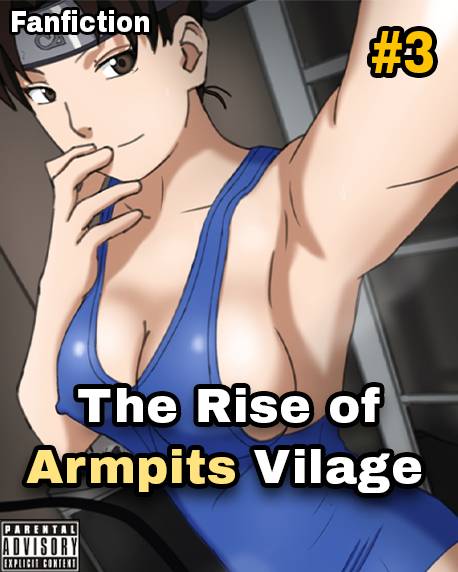 Naruto shippuden: The Rise Of Armpits Village CH 3 by Lowpits20 on