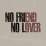 no friend no lover